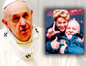 Papa Francisco condena golpe contra Dilma, prisão ilegal de Lula e cala imprensa golpista