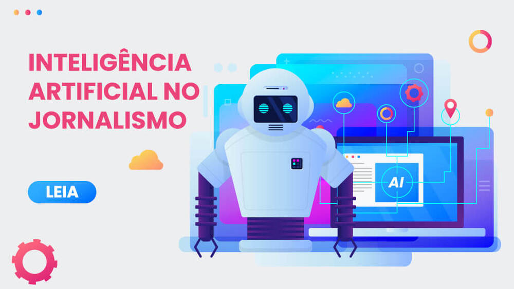 Inteligência Artificial no jornalismo: como a IA está transformando a forma de noticiar, informar e criar conteúdos?