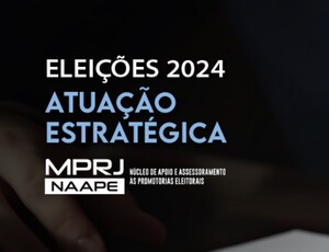 MPRJ cria o Núcleo de Apoio e Assessoramento às Promotorias Eleitorais