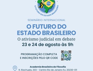 I Seminário Internacional 'O Futuro do Estado Brasileiro: O ativismo judicial em debate' acontece nos dias 23 e 24 de agosto