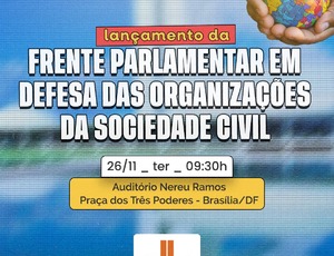 Câmara relança Frente Parlamentar em Defesa das OSCs com foco em direitos e políticas sociais