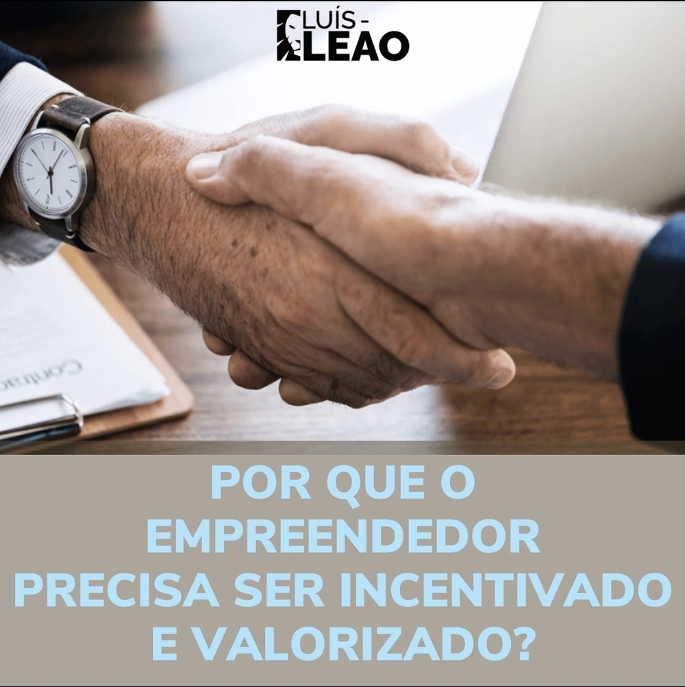 POR QUE O EMPREENDEDOR PRECISA SER INCENTIVADO E VALORIZADO?