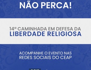 Webnário da 14ª Caminhada  em Defesa da Liberdade Religiosa  segue até dia 30